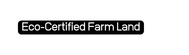 Eco Certified Farm Land